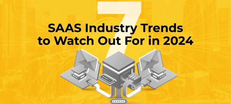 7 SAAS Industry Trends to Watch Out For in 2025